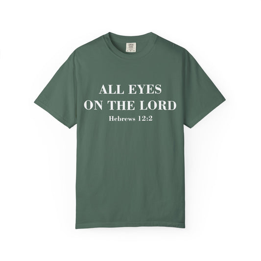 All Eyes on the Lord T-Shirt — Hebrews 12:2 - Comfort Colors