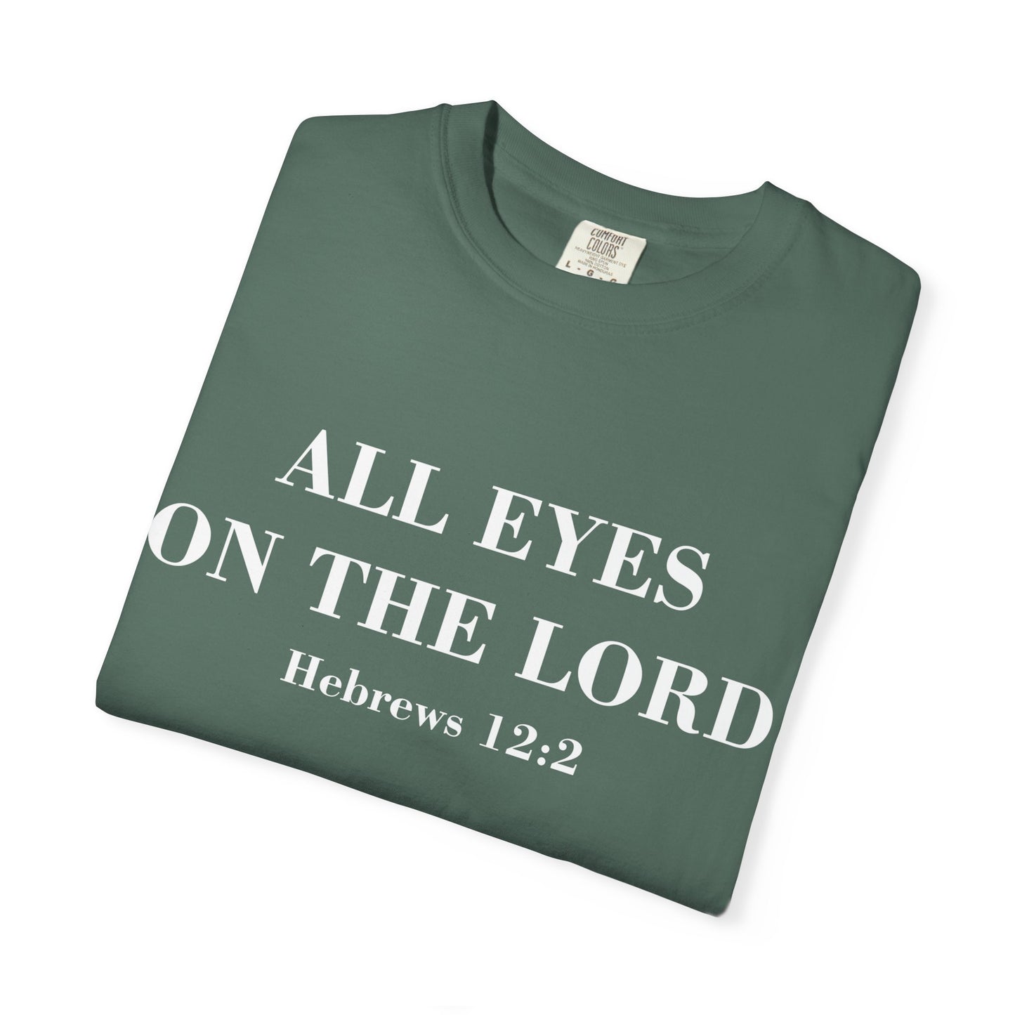 All Eyes on the Lord T-Shirt — Hebrews 12:2 - Comfort Colors