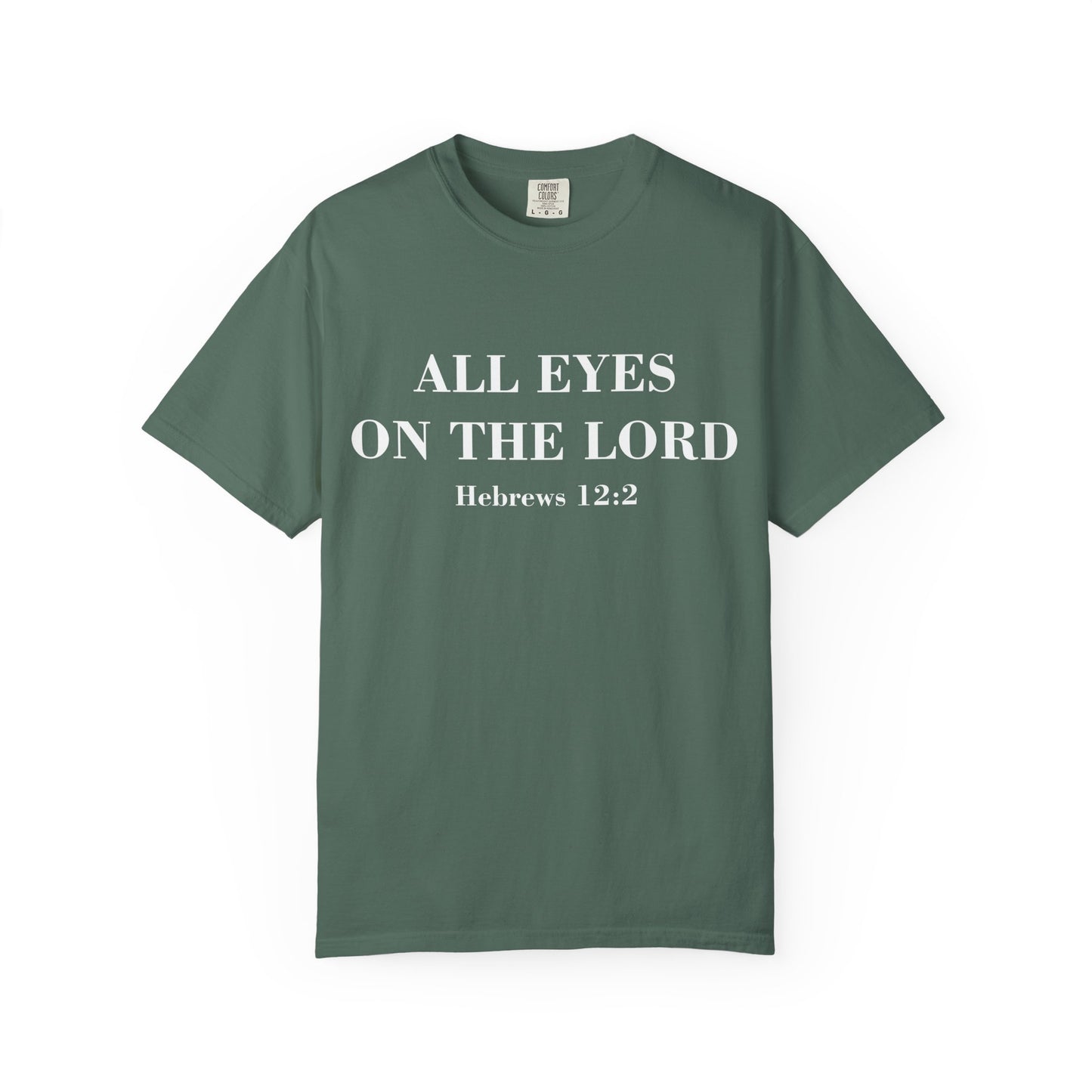 All Eyes on the Lord T-Shirt — Hebrews 12:2 - Comfort Colors