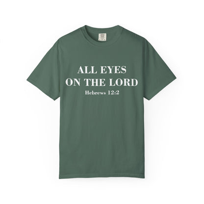 All Eyes on the Lord T-Shirt — Hebrews 12:2 - Comfort Colors
