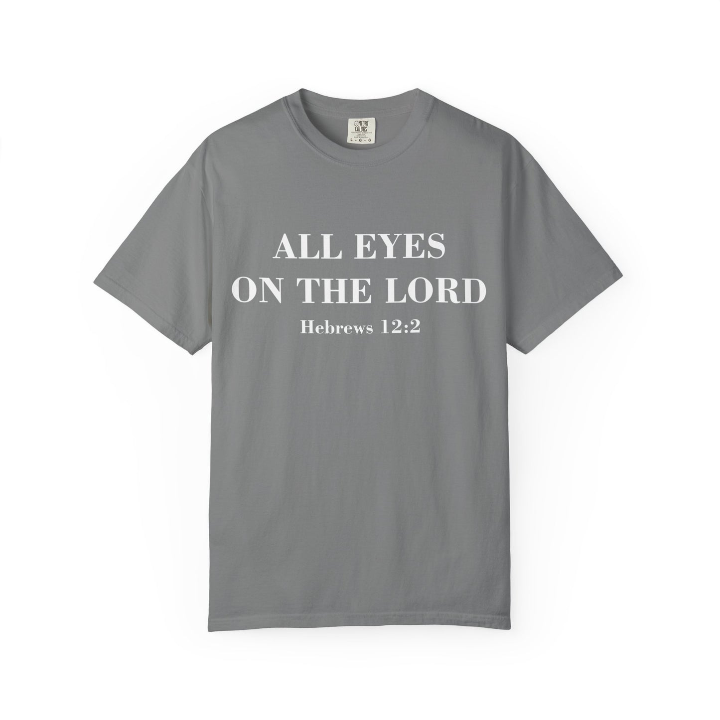 All Eyes on the Lord T-Shirt — Hebrews 12:2 - Comfort Colors