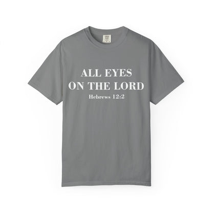 All Eyes on the Lord T-Shirt — Hebrews 12:2 - Comfort Colors