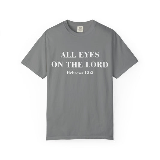 All Eyes on the Lord T-Shirt — Hebrews 12:2 - Comfort Colors